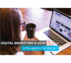 Digital Marketing is sick. Is the agency to blame?